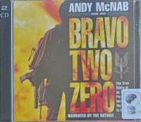 Bravo Two Zero written by Andy McNab performed by Andy McNab on Audio CD (Abridged)